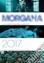 Fata Morgana Web 2017. Un anno di visioni