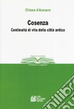 Cosenza. Continuità di vita della città antica