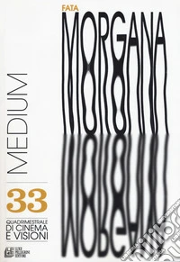 Fata Morgana. Quadrimestrale di cinema e visioni. Vol. 33: Medium libro