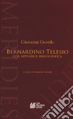 Bernardino Telesio. Con appendice bibliografica libro