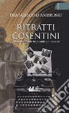 Ritratti cosentini. Vivere il presente imparando dal passato libro di D'Ambrosio Francesco