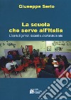 La scuola che serve all'Italia. L'opera dei genitori, docenti e volontariato in rete libro