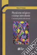 Pluralismo religioso e dialogo interculturale. L'inclusione giuridica delle diversità libro