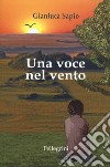 Una voce nel vento libro di Sapio Gianluca