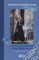 Canti di donne nella Settimana Santa in Calabria. Teologia e antropologia libro