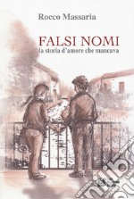 Falsi nomi. La storia d'amore che mancava libro