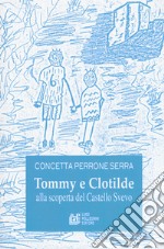 Tommy e Clotilde alla scoperta del castello svevo libro