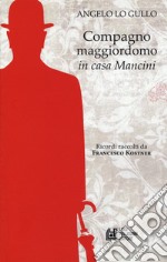 Compagno maggiordomo in casa Mancini libro