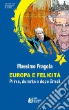 Europa e felicità. Prima, durante e dopo Brexit libro