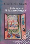 Il testamento di Palazzo Fragalà libro di Pancallo Renato Roberto