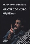 Muori cornuto. Giuseppe Zangara l'uomo che tentò di uccidere il presidente Roosevelt libro