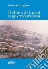 Il clima di Luzzi. Le quattro stagioni libro di Pingitore Rosario