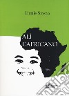 Alì l'africano libro di Sireno Umile