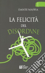 La felicità del disordine libro