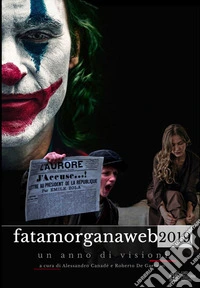 Fata Morgana Web 2019. Un anno di visioni