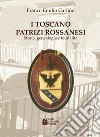 I Toscano Patrizi Rossanesi. Storia, genealogia e feudalità libro di Carlino Franco Emilio