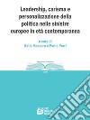 Leadership, carisma e personalizzazione della politica nelle sinistre europee in età contemporanea libro