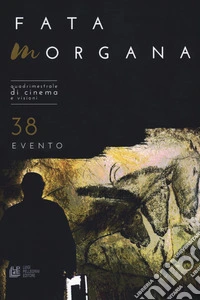 Fata Morgana. Quadrimestrale di cinema e visioni. Vol. 38: Evento libro