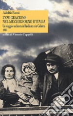 L'emigrazione nel Mezzogiorno d'Italia. Un viaggio-inchiesta in Basilicata e in Calabria. 1907 libro