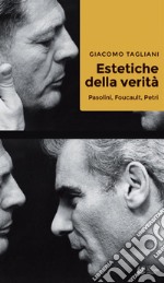 Estetiche della verità. Pasolini, Foucault, Petri