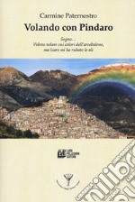 Volando con Pindaro. Sogno... volevo volare sui colori dell'arcobaleno, ma Icaro mi ha rubato le ali