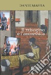 Il misogino e l'anoressica libro di Maffia Dante