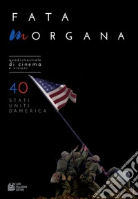Fata Morgana. Quadrimestrale di cinema e visioni. Vol. 40: Stati Uniti d'America libro