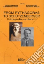 From Pythagoras to Schützenberger. Unimaginable numbers libro