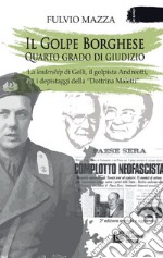 Il Golpe Borghese quarto grado di giudizio... La leadership di Gelli, il «golpista». Andreotti, i depistaggi della «Dottrina Maletti»