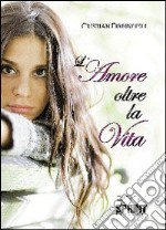 L'amore oltre la vita libro