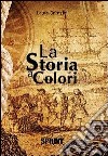 La storia a colori libro di Grimaldi Laura
