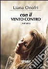 Con il vento contro libro di Onofri Liana