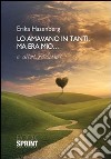 Lo amavano in tanti, ma era mio libro di Hasenberg Erika