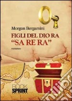 Figli del dio Ra «Sa Re Ra» libro