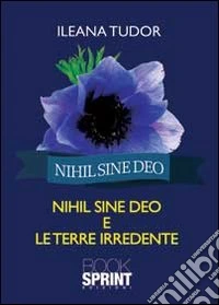 Nihil sine deo e le terre irredente libro