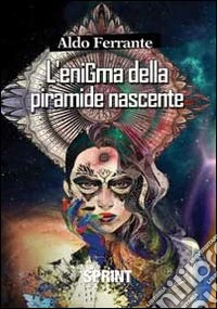 L'enigma della piramide nascente