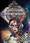 L'enigma della piramide nascente libro