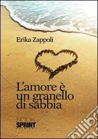 L'amore è un granello di sabbia libro