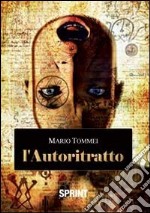 L'autoritratto. Storia di una lucida follia libro