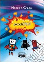 Piccoli eroi libro