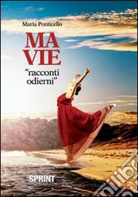 Ma vie. «Racconti odierni» libro
