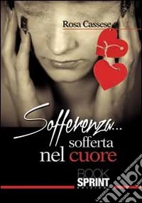 Sofferenza... sofferta nel cuore libro