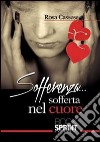 Sofferenza... sofferta nel cuore libro di Cassese Rosa