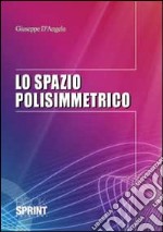 Lo spazio polissimettrico libro