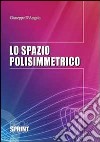 Lo spazio polissimettrico libro