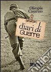 Diari di guerre libro di Casarino Olimpia