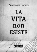 La vita non esiste