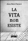 La vita non esiste libro