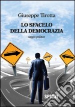 Lo sfacelo della democrazia libro