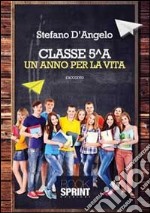 Classe 5^A. Un anno per la vita libro